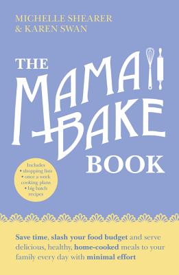 The MamaBake Book - Shearer, Michelle, and Swan, Karen