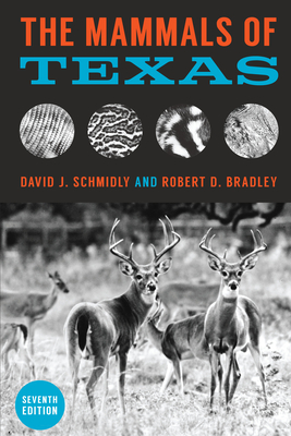 The Mammals of Texas - Schmidly, David J, and Bradley, Robert D