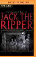 The Mammoth Book of Jack the Ripper: Key New Theories, Complete Chronology, Comprehensive A-Z, Essential Documents, Full Bibliography