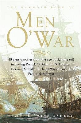 The Mammoth Book of Men O' War: Stories from the glory days of sail - Lewis, Jon E., and Ashley, Mike