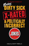 The Mammoth Book of More Dirty, Sick, X-Rated and Politcally Incorrect Jokes