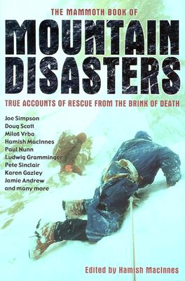 The Mammoth Book of Mountain Disasters: True Stories of Rescue from the Brink of Death - MacInnes, Hamish (Editor)