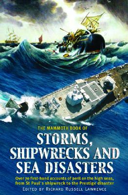 The Mammoth Book of Storms, Shipwrecks and Sea Disasters - Lawrence, Richard Russell (Editor)