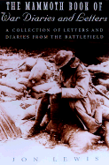 The Mammoth Book of War Diaries and Letters: A Collection of Letter and Diaries from the Battlefield