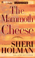 The Mammoth Cheese - Holman, Sheri, and Merlington, Laural (Read by)