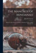 The Man?bos of Mindano: Memoirs of the National Academy of Sciences, Volume XXIII, First Memoir