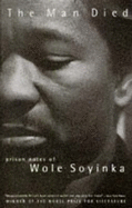 The Man Died: Prison Notes of Wole Soyinka - Soyinda, Wole