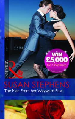 The Man From Her Wayward Past - Stephens, Susan