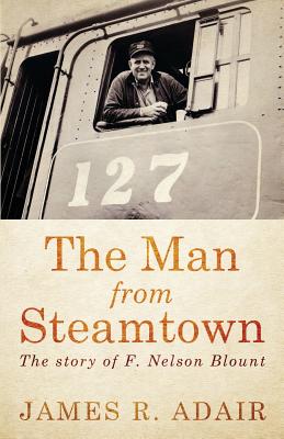 The Man from Steamtown - Adair, James R