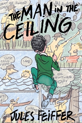 The Man in the Ceiling - Feiffer, Jules