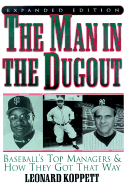 The Man in the Dugout: Baseball's Top Managers and How They Got That Way