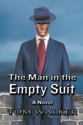 The Man in the Empty Suit - Walker, Tom