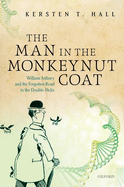 The Man in the Monkeynut Coat: William Astbury and How Wool Wove a Forgotten Road to the Double-Helix