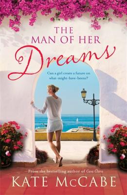 The Man of Her Dreams: Can she build a future on what-might-have-beens? - McCabe, Kate