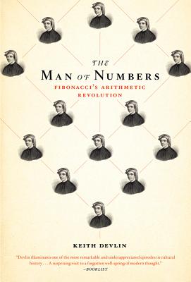 The Man of Numbers: Fibonacci's Arithmetic Revolution - Devlin, Keith, Professor