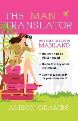 The Man Translator: Your Essential Guide to Manland - Grambs, Alison