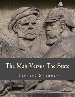 The Man Versus The State (Large Print Edition) - Nock, Albert Jay (Introduction by), and Spencer, Herbert
