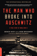 The Man who Broke Into Auschwitz: A True Story of World War II