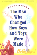 The Man Who Changed How Boys and Toys Were Made - Watson, Bruce