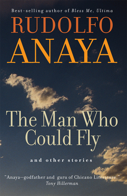 The Man Who Could Fly and Other Stories: Volume 5 - Anaya, Rudolfo