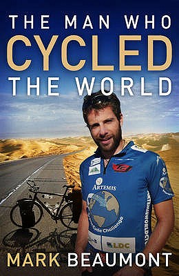 The Man Who Cycled the World - Beaumont, Mark