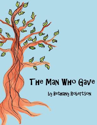 The Man Who Gave - Robertson, Bethany