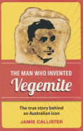 The Man Who Invented Vegemite