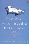 The man who loved a polar bear and other psychotherapist's tales