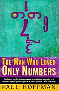 The Man Who Loved Only Numbers: The Story of Paul Erds and the Search for Mathematical Truth