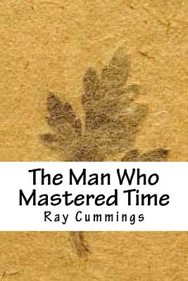 The Man Who Mastered Time - Cummings, Ray