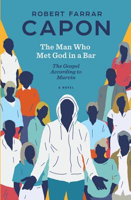 The Man Who Met God in a Bar: The Gospel According to Marvin - Capon, Robert Farrar