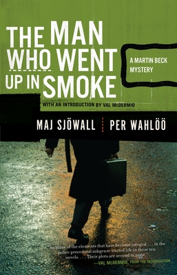 The Man Who Went Up in Smoke: A Martin Beck Police Mystery (2) - Sjowall, Maj, and Wahloo, Per, and McDermid, Val (Introduction by)