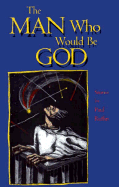 The Man Who Would Be God: Stories
