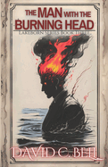 The Man with the Burning Head: Lakeborn Series: Book Three