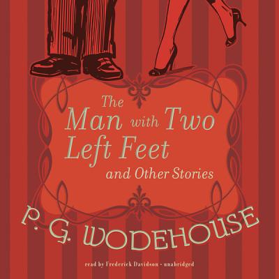 The Man with Two Left Feet and Other Stories - Wodehouse, P G, and Davidson, Frederick (Read by)