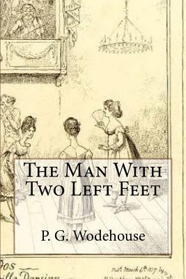 The Man with Two Left Feet - P G Wodehouse