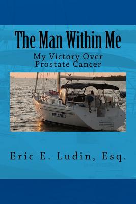The Man Within Me: My Victory Over Prostate Cancer - Su, Li-Ming (Foreword by), and Ludin, Eric E