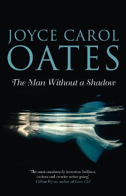 The Man Without a Shadow - Oates, Joyce Carol