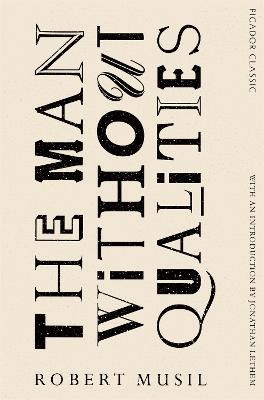 The Man Without Qualities: Picador Classic - Musil, Robert, and Wilkins, Sophie (Translated by)
