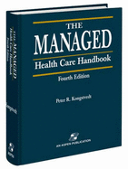 The Managed Health Care Handbook - Kongstvedt, Peter R, M.D.