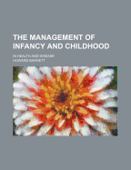 The Management of Infancy and Childhood: In Health and Disease