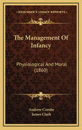 The Management of Infancy: Physiological and Moral (1860)