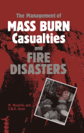 The Management of Mass Burn Casualties and Fire Disasters: Proceedings of the First International Conference on Burns and Fire Disasters