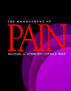 The Management of Pain - Ashburn, Michael A, MD, MPH, MBA, Bs, and Rice, Linda J, MD