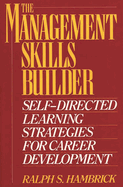 The Management Skills Builder: Self-Directed Learning Strategies for Career Development
