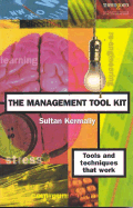 The Management Tool Kit: Tools and Techniques That Work