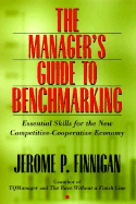 The Manager's Guide to Benchmarking: Essential Skills for the Competitive-Cooperative Economy - Finnigan, Jerome P