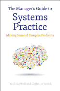 The Managers Guide to Systems Practice: Making Sense of Complex Problems