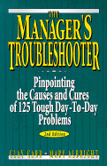 The Manager's Troubleshooter: Pinpointing the Causes and Cures of 125 Tough Day-To-Day Problems - Carr, Clay, and Albright, Mary