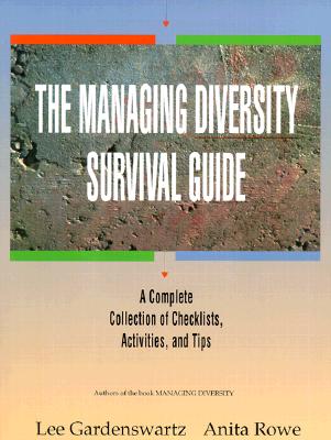 The Managing Diversity Survival Guide: A Complete Collection of Checklists, Activities, and Tips - Gardenswartz, Lee, and Rowe, Anita